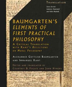 Baumgarten's Elements of First Practical Philosophy: A Critical Translation with Kant's Reflections on Moral Philosophy, 1st Edition eBook