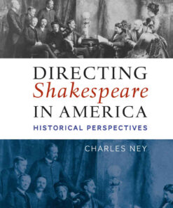 Directing Shakespeare in America: Historical Perspectives, 1st Edition eBook