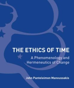 The Ethics of Time: A Phenomenology and Hermeneutics of Change, 1st Edition eBook