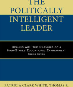 The Politically Intelligent Leader: Dealing with the Dilemmas of a High-Stakes Educational Environment, 2nd Edition eBook