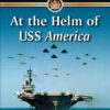 At the Helm of USS America: The Aircraft Carrier and Its 23 Commanders, 1965-1996 eBook