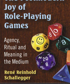 The Postmodern Joy of Role-Playing Games: Agency, Ritual and Meaning in the Medium eBook
