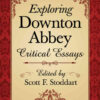 Exploring Downton Abbey: Critical Essays eBook