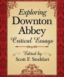 Exploring Downton Abbey: Critical Essays eBook