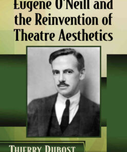 Eugene O'Neill and the Reinvention of Theatre Aesthetics eBook