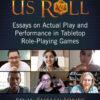 Watch Us Roll: Essays on Actual Play and Performance in Tabletop Role-Playing Games eBook