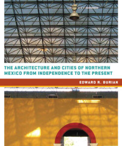 The Architecture and Cities of Northern Mexico from Independence to the Present eBook