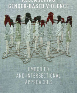Researching Gender-Based Violence: Embodied and Intersectional Approaches eBook