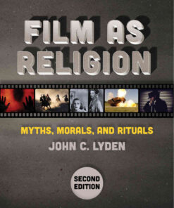 Film as Religion: Myths, Morals, and Rituals, Second Edition eBook