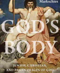 God's Body: Jewish, Christian, and Pagan Images of God eBook