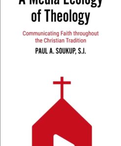 A Media Ecology of Theology: Communicating Faith throughout the Christian Tradition eBook