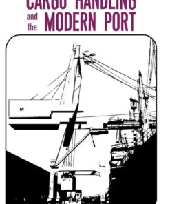 Cargo Handling and the Modern Port: The Commonwealth and International Library of Science Technology Engineering and Liberal Studies eBook