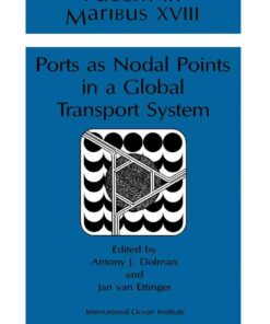 Ports as Nodal Points in a Global Transport System: Proceedings of Pacem in Maribus XVIII August 1990 eBook