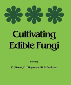 Cultivating Edible Fungi: International Symposium on Scientific and Technical Aspects of Cultivating Edible Fungi (IMS 86), July 15 - 17, 1986 Proceedings eBook