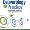 Deliverology in Practice: How Education Leaders Are Improving Student Outcomes, 1st Edition eBook