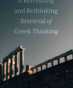 A Refreshing and Rethinking Retrieval of Greek Thinking, 1st Edition eBook