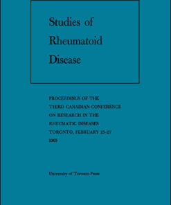 Studies of Rheumatoid Disease: Proceedings of the Third Conference on Research in the Rheumatic Diseases Toronto, February 25-27, 1965, 1st Edition eBook