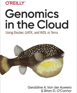 Genomics in the Cloud: Using Docker, GATK, and WDL in Terra, 1st Edition eBook