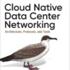 Cloud Native Data Center Networking: Architecture, Protocols, and Tools, 1st Edition eBook