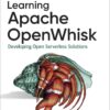 Learning Apache OpenWhisk: Developing Open Serverless Solutions, 1st Edition eBook
