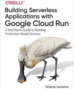Building Serverless Applications with Google Cloud Run, 1st Edition eBook
