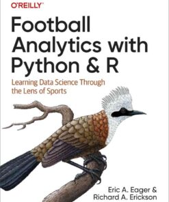 Football Analytics with Python & R: Learning Data Science Through the Lens of Sports, 1st Edition eBook
