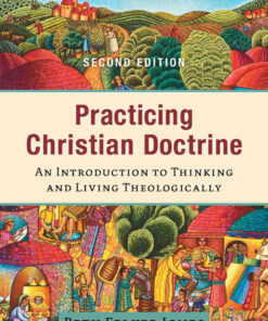 Practicing Christian Doctrine: An Introduction to Thinking and Living Theologically, 2nd Edition eBook