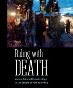 Riding with Death: Vodou Art and Urban Ecology in the Streets of Port-au-Prince eBook