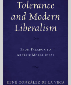 Tolerance and Modern Liberalism: From Paradox to Aretaic Moral Ideal eBook