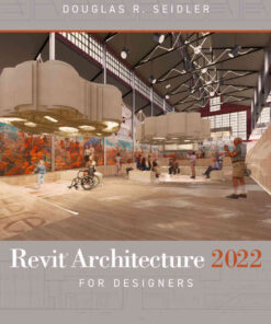 Revit Architecture 2022 for Designers, 5th Edition eBook