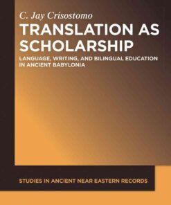 Translation as Scholarship: Language, Writing, and Bilingual Education in Ancient Babylonia, 1st Edition eBook