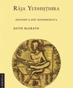 Raja Yudhisthira: Kingship in Epic Mahabharata, 1st Edition eBook