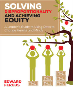 Solving Disproportionality and Achieving Equity: A Leader′s Guide to Using Data to Change Hearts and Minds, 1st Edition eBook