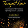 Leading Together: Teachers and Administrators Improving Student Outcomes, 1st Edition eBook