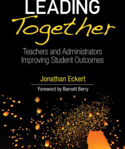 Leading Together: Teachers and Administrators Improving Student Outcomes, 1st Edition eBook