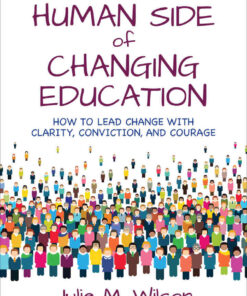 The Human Side of Changing Education: How to Lead Change With Clarity, Conviction, and Courage, 1st Edition eBook