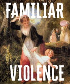 Familiar Violence: A History of Child Abuse, 1st Edition eBook