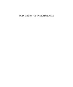 Old Drury of Philadelphia: A History of the Philadelphia Stage, 18-1835 eBook