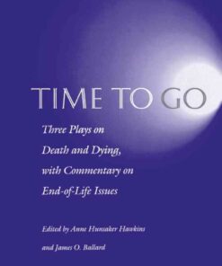 Time to Go: Three Plays on Death and Dying with Commentary on End-of-Life Issues eBook