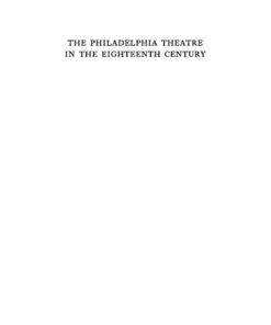 The Philadelphia Theatre in the Eighteenth Century: Together with the Day Book of the Same Period eBook