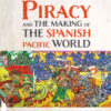 Piracy and the Making of the Spanish Pacific World eBook