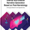 Internal and External Narrative Generation Based on Post-Narratology: Emerging Research and Opportunities eBook