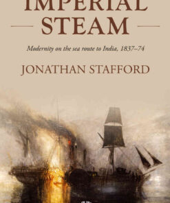 Imperial steam: Modernity on the sea route to India, 1837-74 eBook