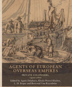 Agents of European overseas empires: Private colonisers, 1450-1800 eBook