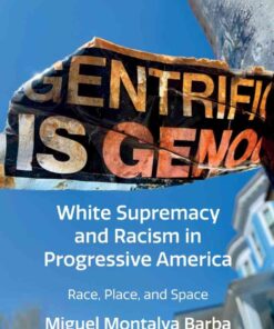 White Supremacy and Racism in Progressive America: Race, Place, and Space, 1st Edition eBook