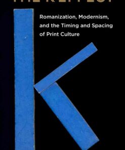 The K-Effect: Romanization, Modernism, and the Timing and Spacing of Print Culture eBook