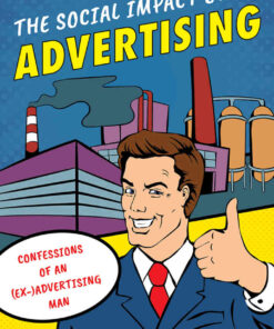The Social Impact of Advertising: Confessions of an (Ex-)Advertising Man eBook