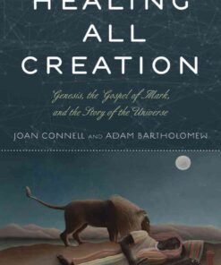 Healing All Creation: Genesis, the Gospel of Mark, and the Story of the Universe eBook