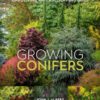 Growing Conifers: The Complete Illustrated Gardening and Landscaping Guide eBook
