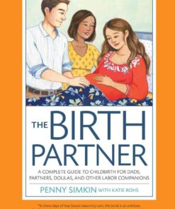 The Birth Partner: A Complete Guide to Childbirth for Dads, Partners, Doulas, and All Other Labor Companions, 5th Edition eBook